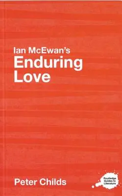 Ian McEwan tartós szerelme: A Routledge Study Guide - Ian McEwan's Enduring Love: A Routledge Study Guide