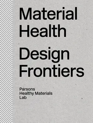 Anyagi egészség: Design Frontiers - Material Health: Design Frontiers