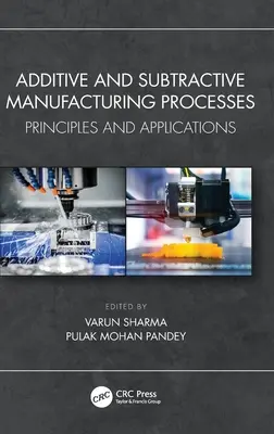 Additív és szubtraktív gyártási folyamatok: Szubsztraktív és szubsztraktív eljárások: Alapelvek és alkalmazások - Additive and Subtractive Manufacturing Processes: Principles and Applications