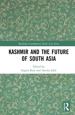 Kasmír és Dél-Ázsia jövője - Kashmir and the Future of South Asia