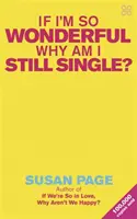 Ha olyan csodálatos vagyok, miért vagyok még mindig egyedülálló? - If I'm So Wonderful, Why Am I Still Single?