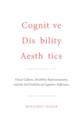 Kognitív fogyatékosság esztétikája: Vizuális kultúra, fogyatékossági reprezentációk és a kognitív különbség (nem)láthatósága - Cognitive Disability Aesthetics: Visual Culture, Disability Representations, and the (In)Visibility of Cognitive Difference