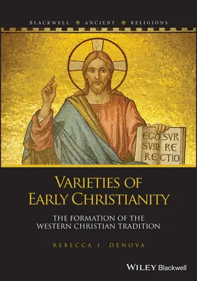 A korai kereszténység változatai: A nyugati keresztény hagyomány kialakulása - Varieties of Early Christianity: The Formation of the Western Christian Tradition