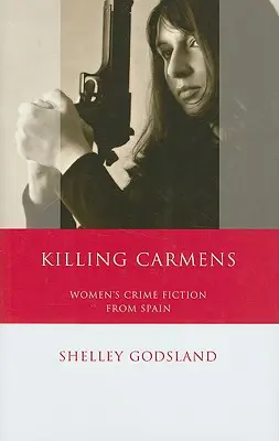 Killing Carmens: Női krimik Spanyolországból - Killing Carmens: Women's Crime Fiction from Spain