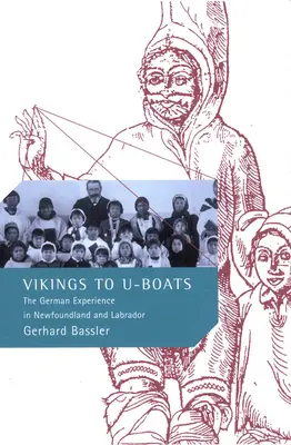 Vikingektől a tengeralattjárókig - A német tapasztalatok Új-Fundlandon és Labradorban - Vikings to U-Boats - The German Experience in Newfoundland and Labrador