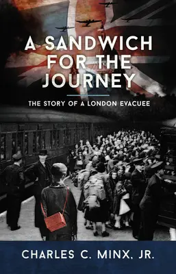 Egy szendvics az utazáshoz: Egy londoni evakuált története - A Sandwich for the Journey: The Story of a London Evacuee