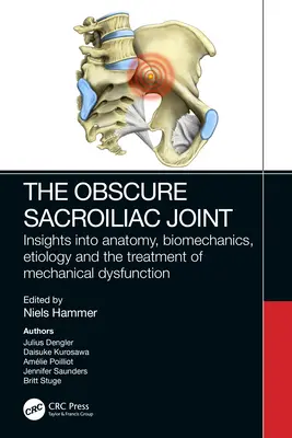 A homályos sacroiliacalis ízület: Betekintés az anatómiába, a biomechanikába, az etiológiába és a mechanikai diszfunkció kezelésébe - The Obscure Sacroiliac Joint: Insights Into Anatomy, Biomechanics, Etiology and the Treatment of Mechanical Dysfunction