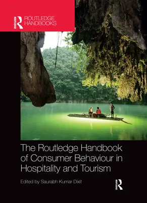 The Routledge Handbook of Consumer Behaviour in Hospitality and Tourism (A fogyasztói magatartás a vendéglátásban és a turizmusban című kézikönyv) - The Routledge Handbook of Consumer Behaviour in Hospitality and Tourism