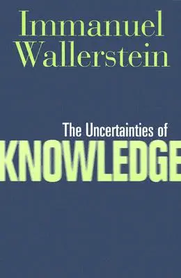 A tudás bizonytalanságai - The Uncertainties of Knowledge