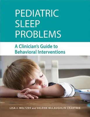 Gyermekkori alvásproblémák: A klinikusok útmutatója a viselkedési beavatkozásokhoz - Pediatric Sleep Problems: A Clinician's Guide to Behavioral Interventions