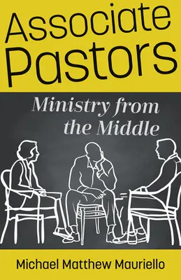 Társult lelkészek: Szolgálat a középen - Associate Pastors: Ministry from the Middle