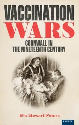 Oltási háborúk: Cornwall a tizenkilencedik században - Vaccination Wars: Cornwall in the Nineteenth Century