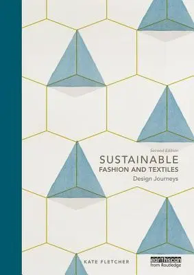 Fenntartható divat és textil: Design Journeys - Sustainable Fashion and Textiles: Design Journeys