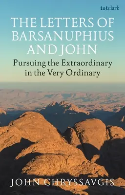 Barsanuphius és János levelei: Sivatagi bölcsesség a mindennapi élethez - The Letters of Barsanuphius and John: Desert Wisdom for Everyday Life