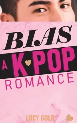 Előítélet - Egy K-pop románc - Bias - A K-pop Romance