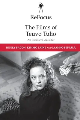 Refocus: Teuvo Tulio filmjei: Egy túlzó kívülálló - Refocus: The Films of Teuvo Tulio: An Excessive Outsider