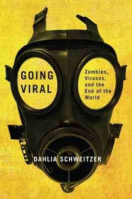 Going Viral: Zombik, vírusok és a világvége - Going Viral: Zombies, Viruses, and the End of the World