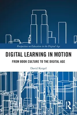 Digitális tanulás mozgásban: A könyvkultúrától a digitális korszakig - Digital Learning in Motion: From Book Culture to the Digital Age