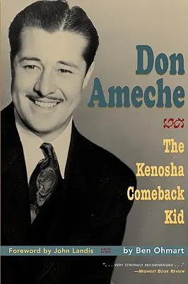 Don Ameche: A Kenosha Comeback Kid (A Kenosha Comeback Kid) - Don Ameche: The Kenosha Comeback Kid