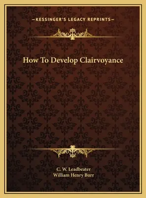 Hogyan fejlesszük a tisztánlátást - How To Develop Clairvoyance