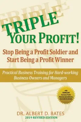 Triple Your Profit: Ne legyél többé profitkatona, és kezdj el profitnyertes lenni - Triple Your Profit: Stop Being a Profit Soldier and Start Being a Profit Winner