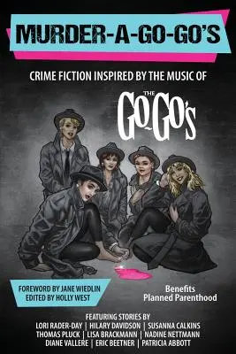 Murder-a-Go-Go's: A Go-Go's zenéje által inspirált krimi - Murder-a-Go-Go's: Crime Fiction Inspired by the Music of The Go-Go's