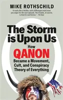 Vihar van - Hogyan lett a QAnonból mozgalom, szekta és összeesküvés-elmélet mindenről - Storm Is Upon Us - How QAnon Became a Movement, Cult, and Conspiracy Theory of Everything