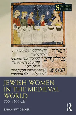 Zsidó nők a középkori világban: Kr. e. 500-1500 - Jewish Women in the Medieval World: 500-1500 Ce