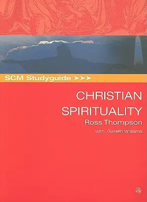 SCM Studyguide Keresztény lelkiség - SCM Studyguide Christian Spirituality