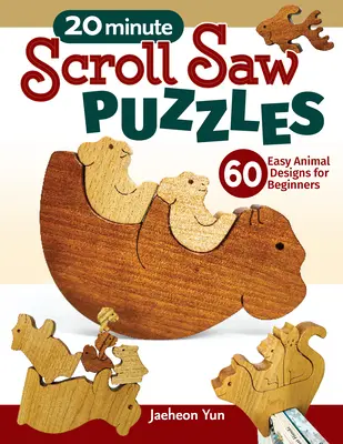 20 perces lapozófűrészes kirakók: 56 egyszerű állatos minta kezdőknek - 20-Minute Scroll Saw Puzzles: 56 Easy Animal Designs for Beginners