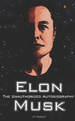 Elon Musk: A nem engedélyezett önéletrajz - Elon Musk: The Unauthorized Autobiography