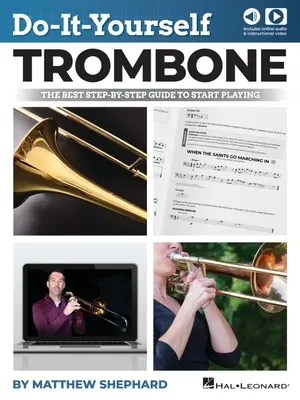 Do-It-Yourself harsona: A legjobb lépésről-lépésre útmutató a játék elkezdéséhez Matthew Shephard online hang- és videodemonstrációval - Do-It-Yourself Trombone: The Best Step-By-Step Guide to Start Playing by Matthew Shephard with Online Audio and Video Demos