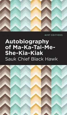 Ma-Ka-Tai-Me-She-Kia-Kiak önéletrajza - Autobiography of Ma-Ka-Tai-Me-She-Kia-Kiak