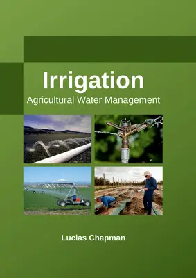 Öntözés: Mezőgazdasági vízgazdálkodás - Irrigation: Agricultural Water Management