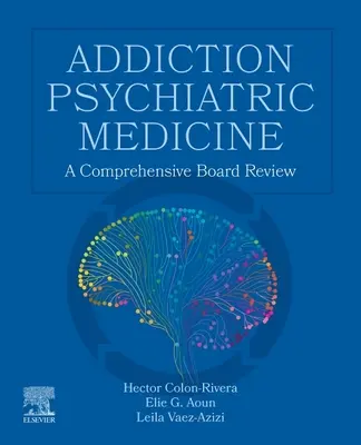 Addikció pszichiátriai orvostudomány: A Comprehensive Board Review - Addiction Psychiatric Medicine: A Comprehensive Board Review