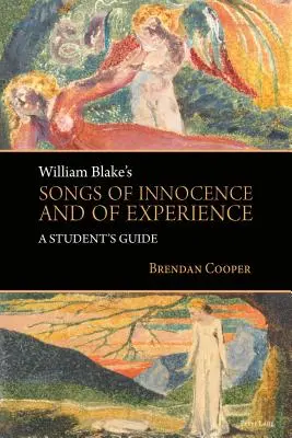 William Blake Az ártatlanság és a tapasztalat dalai: Blake Blake: A Student's Guide - William Blake's Songs of Innocence and of Experience: A Student's Guide