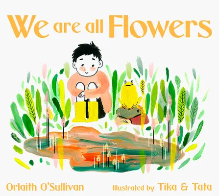 Mindannyian virágok vagyunk: Egy történet mások megbecsüléséről - We Are All Flowers: A Story of Appreciating Others