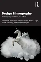 Tervezési etnográfia: Kutatás, felelősség és jövő - Design Ethnography: Research, Responsibilities, and Futures