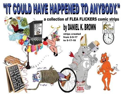 Bárkivel megtörténhetett volna..: A Flea Flickers képregények gyűjteménye - It Could Have Happened To Anybody.: A collection of Flea Flickers comic strips