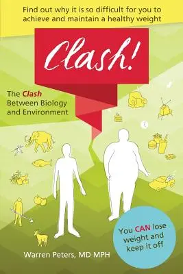 Az összecsapás: a biológia és a környezet között: Miért nehéz elérni és megtartani az egészséges testsúlyt? - The Clash: Between Biology and Environment: Why It Is Difficult to Achieve and Maintain a Healthy Weight