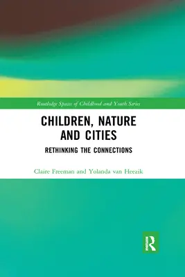 Gyermekek, természet és városok: A kapcsolatok újragondolása - Children, Nature and Cities: Rethinking the Connections