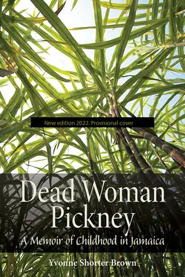 Dead Woman Pickney: Gyermekkori emlékek Jamaikáról - Dead Woman Pickney: A Memoir of Childhood in Jamaica