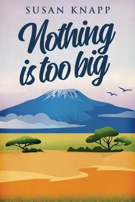 Semmi sem túl nagy - Nothing Is Too Big