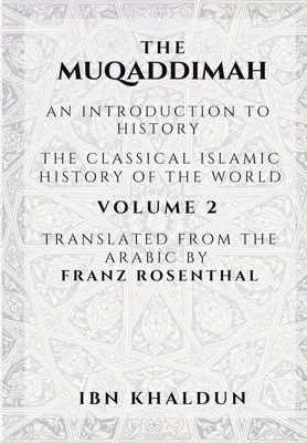 A Muqaddimah: Bevezetés a történelembe - 2. kötet - The Muqaddimah: An Introduction to History - Volume 2