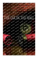 A fül a falban: Craig Kennedy nyomozó rejtélyes esete - The Ear in the Wall: Detective Craig Kennedy's Mystery Case