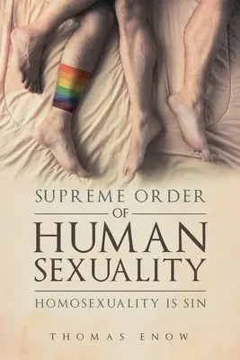 Az emberi szexualitás legfőbb rendje: A homoszexualitás bűn - Supreme Order of Human Sexuality: Homosexuality is Sin