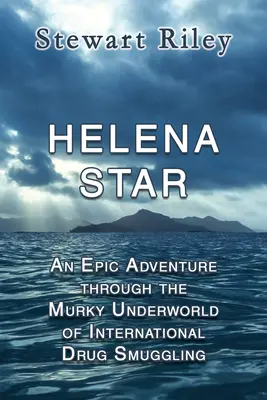 Helena Star: A nemzetközi kábítószer-csempészet sötét alvilágán átívelő epikus kaland - Helena Star: An Epic Adventure Through the Murky Underworld of International Drug Smuggling