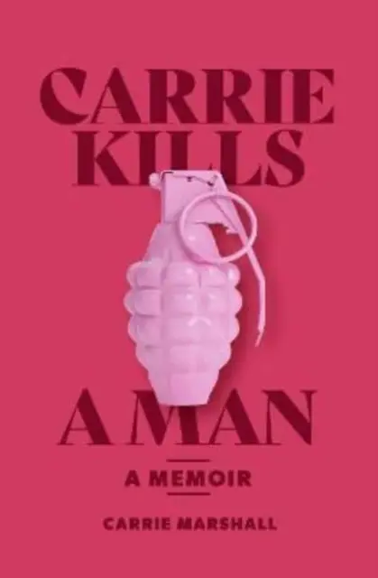 Carrie megöl egy férfit - Egy emlékirat - Carrie Kills A Man - A Memoir