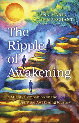 Az ébredés hullámzása: Hatalmas társ a spirituális ébredés útján - The Ripple of Awakening: A Mighty Companion on the Spiritual Awakening Journey