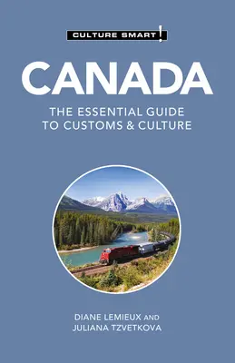 Kanada - Kultúra okos!: Kanada: A vámok és a kultúra alapvető útmutatója - Canada - Culture Smart!: The Essential Guide to Customs & Culture